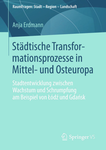 Städtische Transformationsprozesse in Mittel- und Osteuropa: Stadtentwicklung zwischen Wachstum und Schrumpfung am Beispiel von Łódź und Gdańsk
