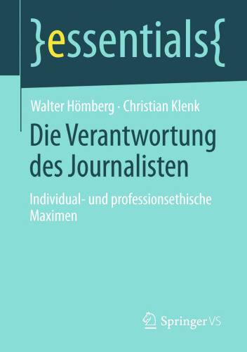 Die Verantwortung des Journalisten: Individual- und professionsethische Maximen