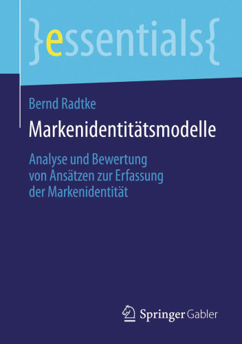 Markenidentitätsmodelle: Analyse und Bewertung von Ansätzen zur Erfassung der Markenidentität
