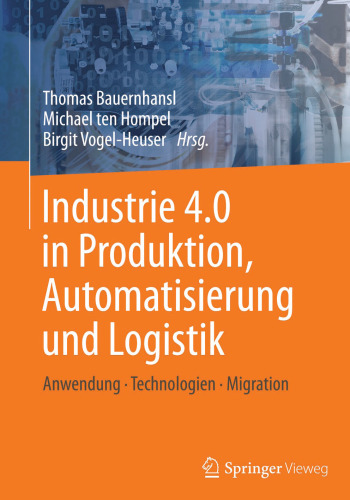 Industrie 4.0 in Produktion, Automatisierung und Logistik: Anwendung · Technologien · Migration