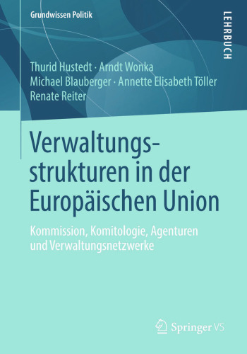 Verwaltungsstrukturen in der Europäischen Union: Kommission, Komitologie, Agenturen und Verwaltungsnetzwerke