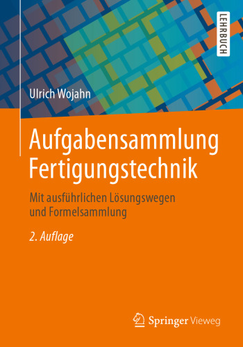 Aufgabensammlung Fertigungstechnik: Mit ausführlichen Lösungswegen und Formelsammlung