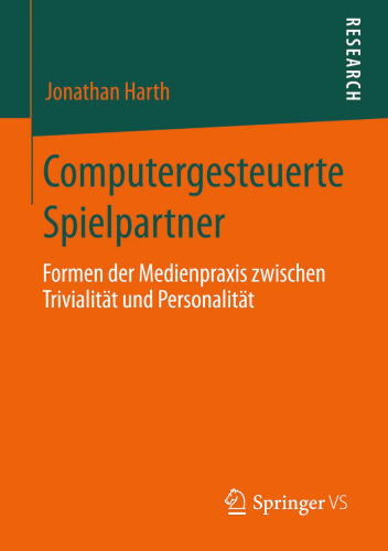 Computergesteuerte Spielpartner: Formen der Medienpraxis zwischen Trivialität und Personalität