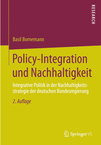 Policy-Integration und Nachhaltigkeit: Integrative Politik in der Nachhaltigkeitsstrategie der deutschen Bundesregierung