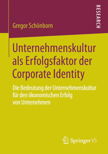 Unternehmenskultur als Erfolgsfaktor der Corporate Identity: Die Bedeutung der Unternehmenskultur für den ökonomischen Erfolg von Unternehmen