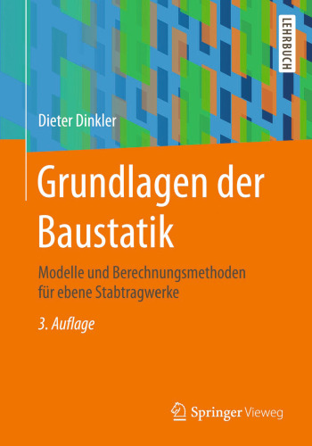 Grundlagen der Baustatik: Modelle und Berechnungsmethoden für ebene Stabtragwerke