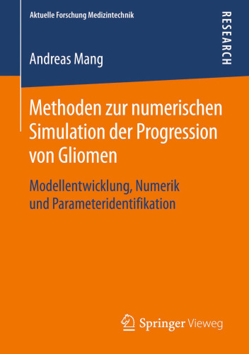 Methoden zur numerischen Simulation der Progression von Gliomen: Modellentwicklung, Numerik und Parameteridentifikation