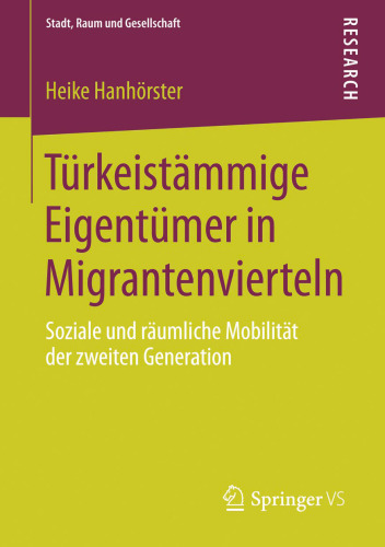 Türkeistämmige Eigentümer in Migrantenvierteln: Soziale und räumliche Mobilität der zweiten Generation