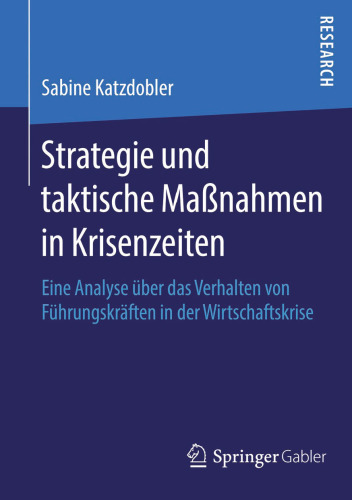 Strategie und taktische Maßnahmen in Krisenzeiten: Eine Analyse über das Verhalten von Führungskräften in der Wirtschaftskrise