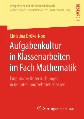 Aufgabenkultur in Klassenarbeiten im Fach Mathematik: Empirische Untersuchungen in neunten und zehnten Klassen