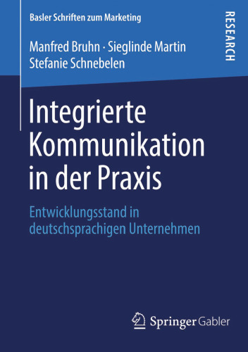 Integrierte Kommunikation in der Praxis: Entwicklungsstand in deutschsprachigen Unternehmen