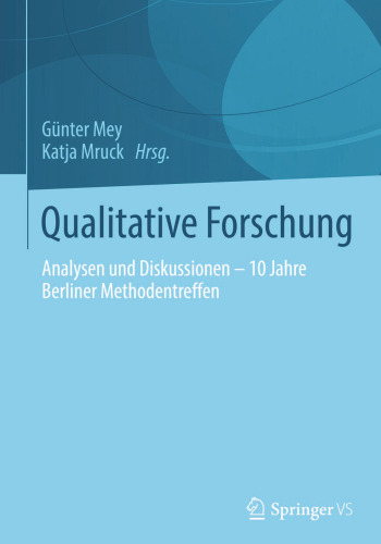 Qualitative Forschung: Analysen und Diskussionen – 10 Jahre Berliner Methodentreffen