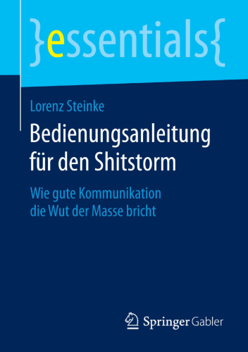 Bedienungsanleitung für den Shitstorm: Wie gute Kommunikation die Wut der Masse bricht