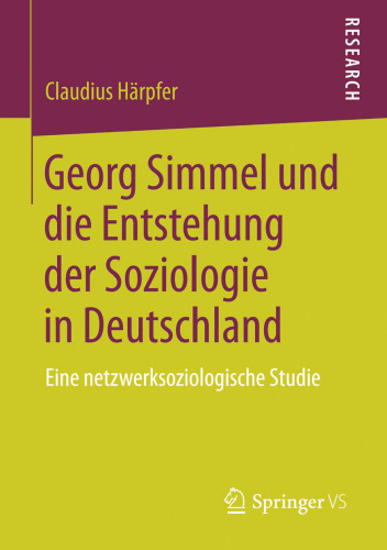 Georg Simmel und die Entstehung der Soziologie in Deutschland: Eine netzwerksoziologische Studie