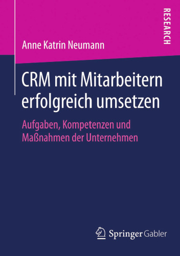 CRM mit Mitarbeitern erfolgreich umsetzen: Aufgaben, Kompetenzen und Maßnahmen der Unternehmen