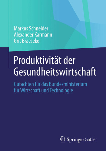 Produktivität der Gesundheitswirtschaft: Gutachten für das Bundesministerium für Wirtschaft und Technologie
