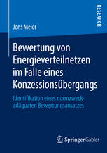 Bewertung von Energieverteilnetzen im Falle eines Konzessionsübergangs: Identifikation eines normzweckadäquaten Bewertungsansatzes