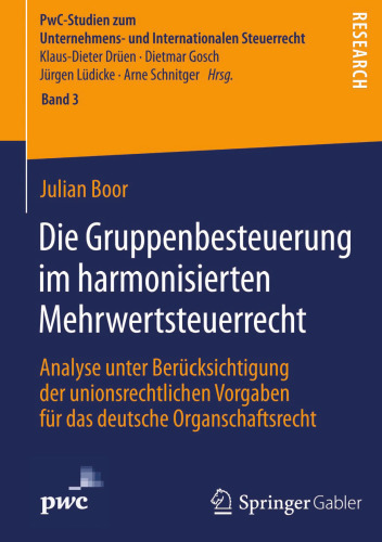 Die Gruppenbesteuerung im harmonisierten Mehrwertsteuerrecht: Analyse unter Berücksichtigung der unionsrechtlichen Vorgaben für das deutsche Organschaftsrecht