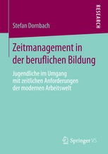 Zeitmanagement in der beruflichen Bildung: Jugendliche im Umgang mit zeitlichen Anforderungen der modernen Arbeitswelt
