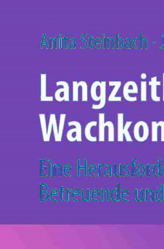 Langzeitbetreuung Wachkoma: Eine Herausforderung für Betreuende und Angehörige