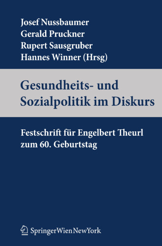 Gesundheits- und Sozialpolitik im Diskurs: Festschrift für Engelbert Theurl zum 60. Geburtstag
