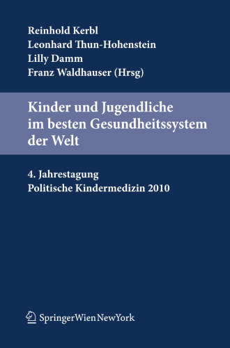 Kinder und Jugendliche im besten Gesundheitssystem der Welt: 4. Jahrestagung Politische Kindermedizin 2010