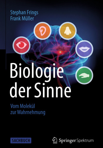 Biologie der Sinne: Vom Molekül zur Wahrnehmung