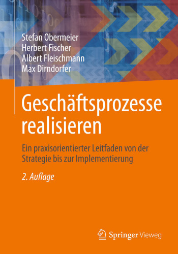 Geschäftsprozesse realisieren: Ein praxisorientierter Leitfaden von der Strategie bis zur Implementierung