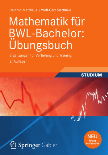 Mathematik für BWL-Bachelor: Übungsbuch: Ergänzungen für Vertiefung und Training