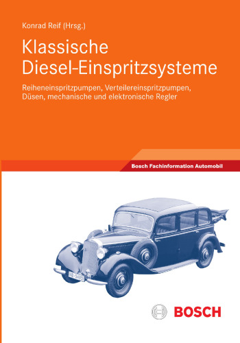 Klassische Diesel-Einspritzsysteme: Reiheneinspritzpumpen, Verteilereinspritzpumpen, Düsen, mechanische und elektronische Regler