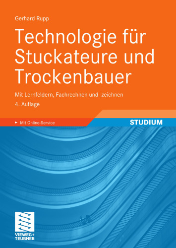 Technologie für Stuckateure und Trockenbauer: Mit Lernfeldern, Fachrechnen und -zeichnen