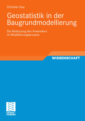 Geostatistik in der Baugrundmodellierung: Die Bedeutung des Anwenders im Modellierungsprozess
