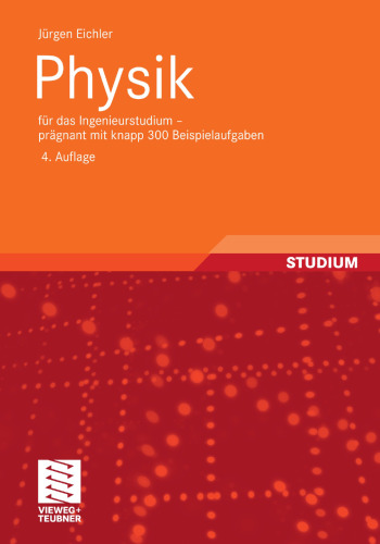 Physik: für das Ingenieurstudium – prägnant mit knapp 300 Beispielaufgaben