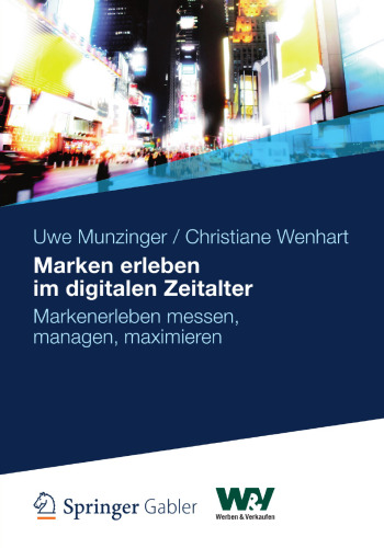 Marken erleben im digitalen Zeitalter: Markenerleben messen, managen, maximieren