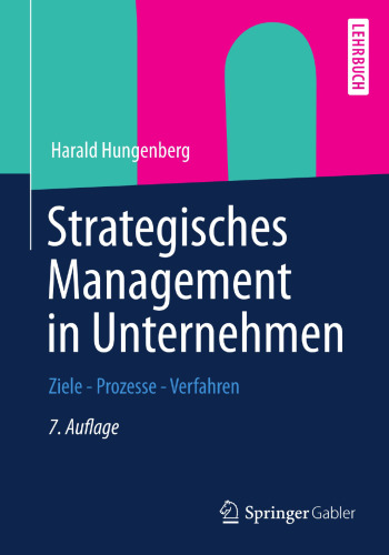 Strategisches Management in Unternehmen: Ziele - Prozesse - Verfahren