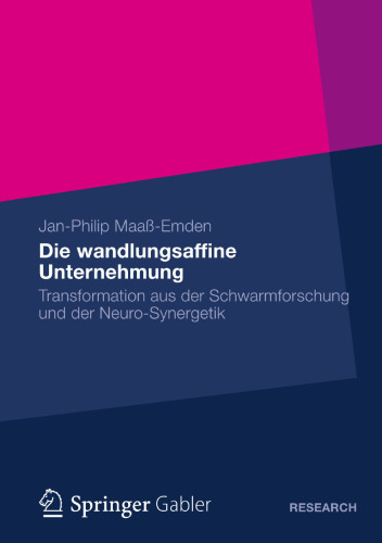 Die wandlungsaffine Unternehmung: Transformation aus der Schwarmforschung und der Neuro-Synergetik