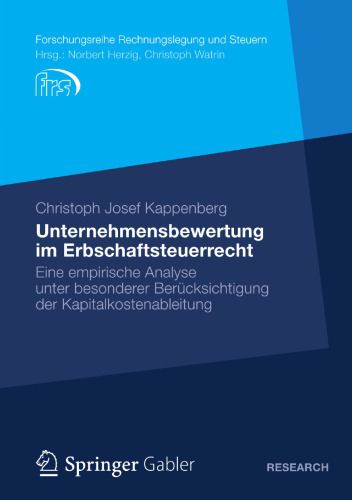 Unternehmensbewertung im Erbschaftsteuerrecht: Eine empirische Analyse unter besonderer Berücksichtigung der Kapitalkostenableitung
