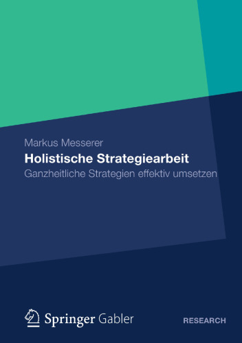 Holistische Strategiearbeit: Ganzheitliche Strategien effektiv umsetzen
