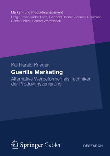 Guerilla Marketing: Alternative Werbeformen als Techniken der Produktinszenierung