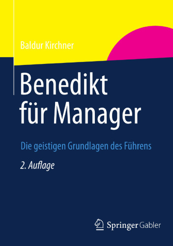 Benedikt für Manager: Die geistigen Grundlagen des Führens