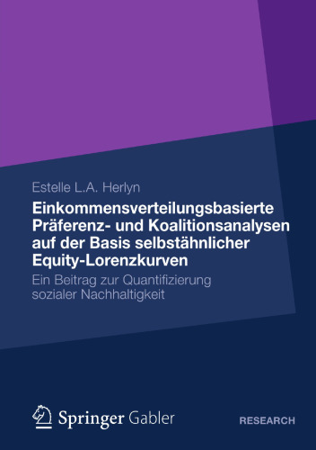 Einkommensverteilungsbasierte Präferenz- und Koalitionsanalysen auf der Basis selbstähnlicher Equity-Lorenzkurven: Ein Beitrag zur Quantifizierung sozialer Nachhaltigkeit