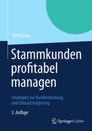 Stammkunden profitabel managen: Strategien zur Kundenbindung und Umsatzsteigerung