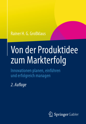 Von der Produktidee zum Markterfolg: Innovationen planen, einführen und erfolgreich managen