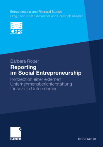 Reporting im Social Entrepreneurship: Konzeption einer externen Unternehmensberichterstattung für soziale Unternehmer