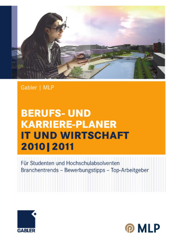 BERUFS- UND KARRIERE-PLANER IT UND WIRTSCHAFT 2010|2011: Für Studenten und Hochschulabsolventen Branchentrends – Bewerbungstipps – Top-Arbeitgeber
