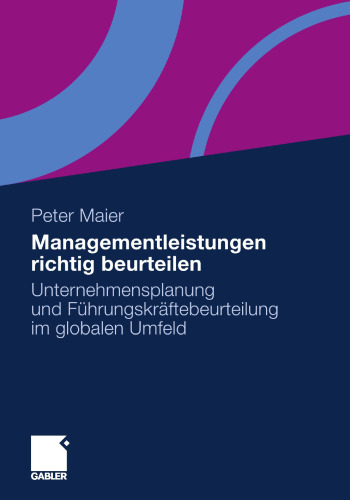 Managementleistungen richtig beurteilen: Unternehmensplanung und Führungskräftebeurteilung im globalen Umfeld