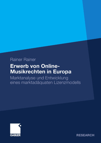 Erwerb von Online-Musikrechten in Europa: Marktanalyse und Entwicklung eines marktadäquaten Lizenzmodells