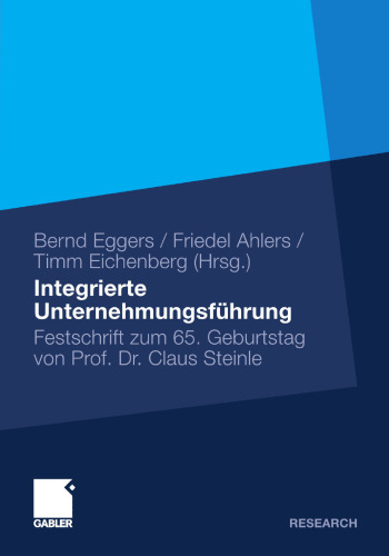 Integrierte Unternehmungsführung: Festschrift zum 65. Geburtstag von Prof. Dr. Claus Steinle