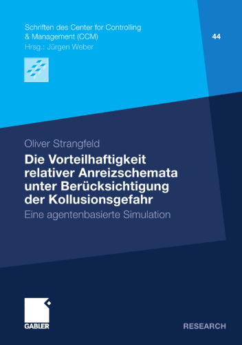 Die Vorteilhaftigkeit relativer Anreizschemata unter Berücksichtigung der Kollusionsgefahr: Eine agentenbasierte Simulation