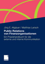 Public Relations von Finanzorganisationen: Ein Praxishandbuch für die externe und interne Kommunikation